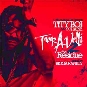 Tity Boi Aka 2 Chainz - Trap-A-Velli 2: The Residue