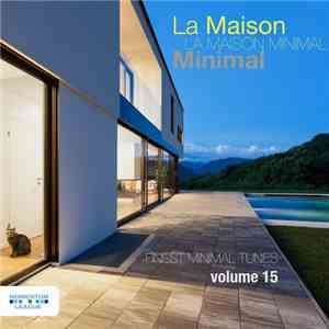 Various - La Maison Minimal, Vol. 15 - Finest Minimal Tunes