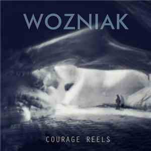 Wozniak  - Courage Reels