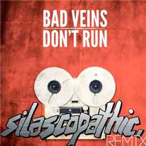 Bad Veins - Don't Run (Silascopathic Remix)