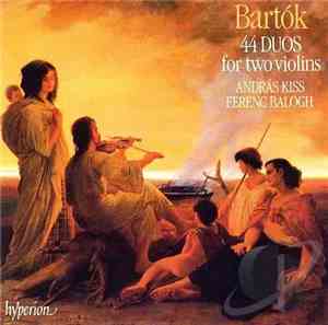 Bartók & András Kiss & Ferenc Balogh  - 44 Duos For Two Violins
