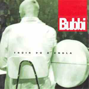Bubbi Morthens - Trúir Þú Á Engla