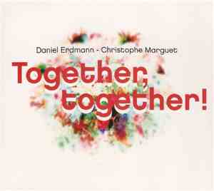 Daniel Erdmann - Christophe Marguet - Together, Together!