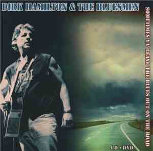 Dirk Hamilton & The Bluesmen - Sometimes Ya' Leave The Blues Out On The Roa ...