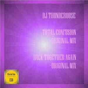 DJ Thunderouse - Total Confusion / Back Together Again