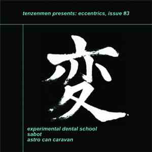 Experimental Dental School / Sabot  / Astro Can Caravan - Tenzenmen Present ...