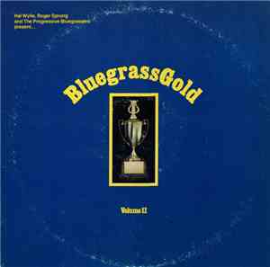 Hal Wylie, Roger Sprung And The Progressive Bluegrassers - Bluegrass Gold V ...