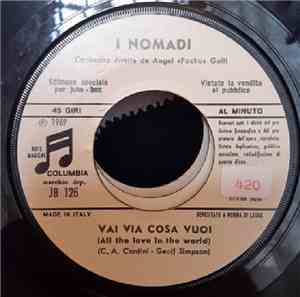 I Nomadi / Nino Tristano - Vai Via Cosa Vuoi (All The Love In The World) /  ...