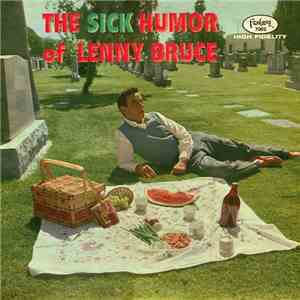 Lenny Bruce - The Sick Humor Of Lenny Bruce