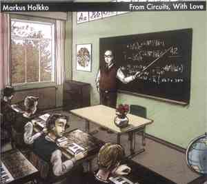 Markus Holkko - From Circuits, With Love