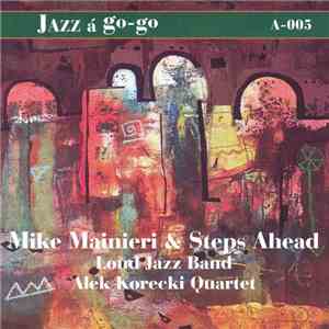 Mike Mainieri & Steps Ahead / Loud Jazz Band / Alek Korecki Quartet - A-005