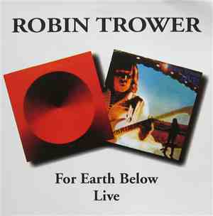 Robin Trower - For Earth Below / Live