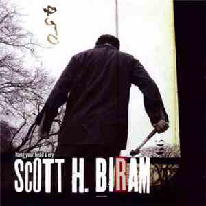 Scott H. Biram - Hang Your Head & Cry