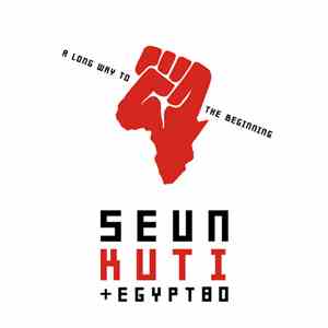 Seun Kuti + Egypt 80 - A Long Way To The Beginning