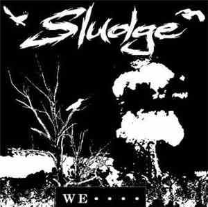 Sludge  - We....