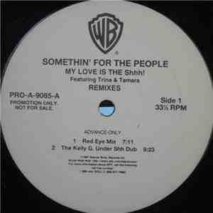 Somethin' For The People - My Love Is The Shhh! (Remixes)