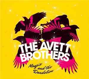 The Avett Brothers - Magpie And The Dandelion