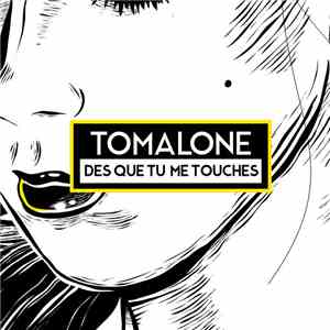 Tomalone - Dès Que Tu Me Touches