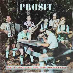 Walt Groller And His Orchestra - Prosit