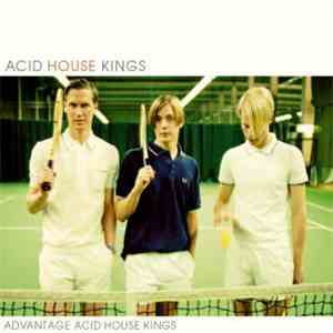 Acid House Kings - Advantage Acid House Kings
