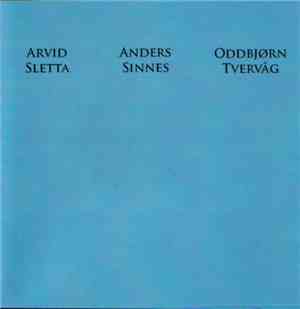 Arvid Sletta, Anders Sinnes, Oddbjørn Tvervåg - Sletta Cd 05
