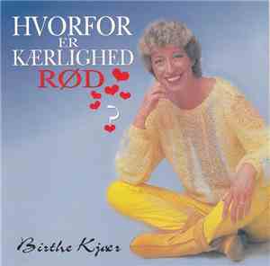 Birthe Kjær - Hvorfor Er Kærlighed Rød?