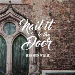 Brian Mark Weller - Nail It To The Door