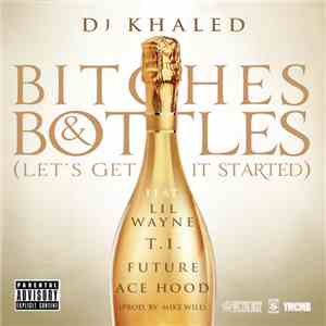 DJ Khaled Feat. Lil Wayne, T.I., Future  & Ace Hood - Bitches & Bottles (Le ...