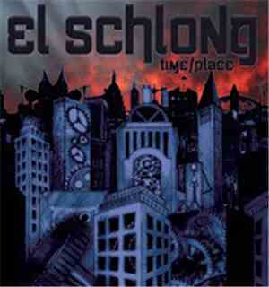 El Schlong - Time/Place