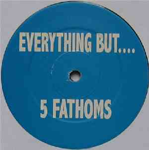 Everything But.... - 5 Fathoms