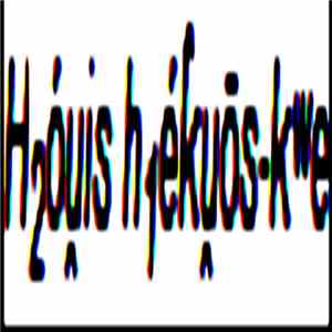 H2óu̯ish1ék̂u̯ōs-kʷe - [[h2demo2`