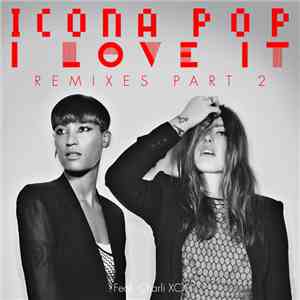 Icona Pop - I Love It (Remixes), Pt. 2