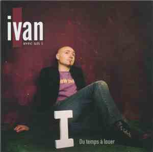 Ivan Avec Un I - Du Temps À Louer