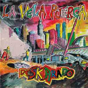 La Vela Puerca - Deskarado