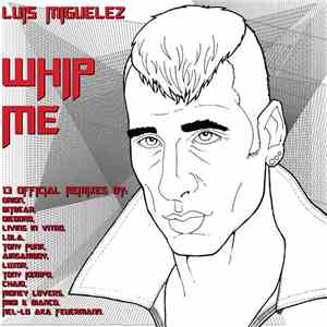 Luis Miguélez - Whip Me - Remixes -