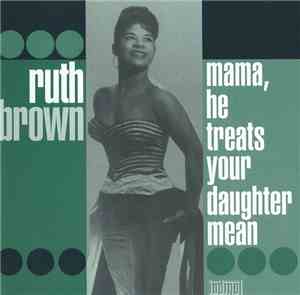 Ruth Brown - Mama, He Treats Your Daughter Mean