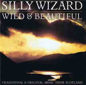 Silly Wizard - Wild And Beautiful