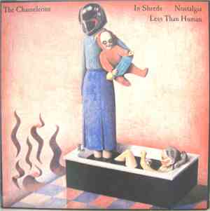 The Chameleons - In Shreds / Nostalgia / Less Than Human