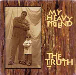 The Truth  - My Heavy Friend