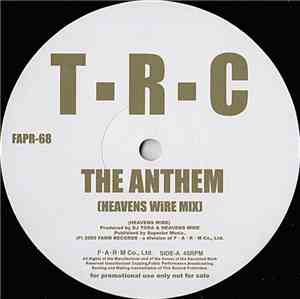 T·R·C / DJ Tora Meets Heavens Wire - The Anthem / All Of Your Life