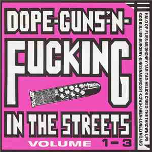 Various - Dope-Guns-'N-Fucking In The Streets Volume 1-3