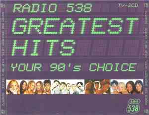 Various - Radio 538 Greatest Hits, Your 90's Choice
