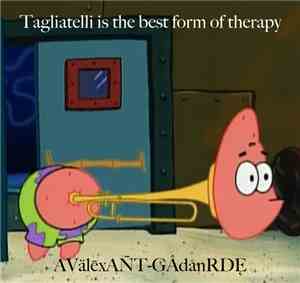 AVälēxAÑT-GÂdånRDĘ - Tagliatelli is the best form of therapy