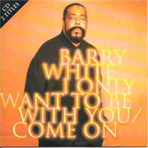 Barry White - I Only Want To Be With You / Come On