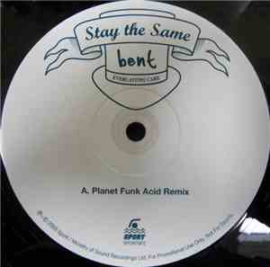 Bent - Stay The Same