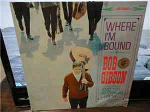 Bob Gibson - Where I'm Bound