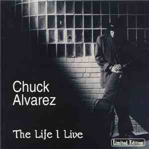 Chuck Alvarez - The Life I Live
