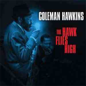 Coleman Hawkins - The Hawk Flies High / The Hawk Relaxes