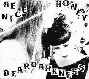 Dear Darkness - Be Nice Honey