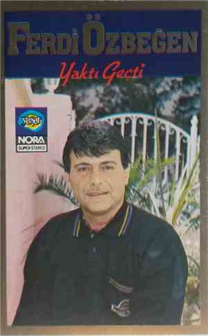 Ferdi Özbeğen - Yaktı Geçti